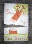 save paper and trees copy Made By:sachi ghalib